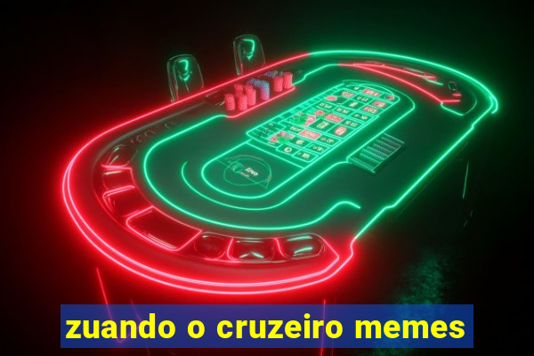 zuando o cruzeiro memes